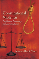Constitutional Violence: Legitimacy, Democracy and Human Rights 0748675388 Book Cover