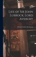 Life of Sir John Lubbock, Lord Avebury, Volume 2 1015107842 Book Cover