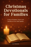 Christmas Devotionals for Families: 25 Days of Scripture, Prayers and Activities to Grow Faith Together B0FW725XDP Book Cover