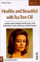 Healthy & Beautiful With Tea Tree Oil (Health Advisor) 1882330528 Book Cover