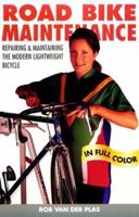 Road Bike Maintenance: Repair and Maintaining the Modern Lightweight Bike 0933201796 Book Cover