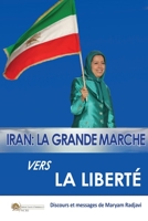 Iran: La grande marche vers la liberté La grande marche vers la liberté La grande: La grande marche vers la liberté 2491615029 Book Cover