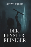 DER FENSTERREINIGER (German Edition) B0GDY67QXL Book Cover
