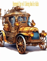 Steampunk Coloring Pages Cars vol I: a coloring book for young adults B0CWHHM7WG Book Cover