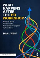 What Happens After the PD Workshop?: Research-Based Approaches to Professional Development Implementation 1041254229 Book Cover
