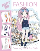 Fashion Coloring Book For Girls: Pretty girls Fashion Coloring Book For girls, kids, and teens with Gorgeous girl in Adorable Outfits fun Fashion Style & Other Cute Design Pages B08VCJ8LF4 Book Cover