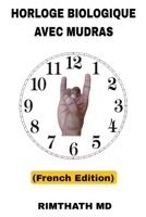 Horloge Biologique avec Mudras: French Edition (Santé holistique) B0FQ3NGC2J Book Cover