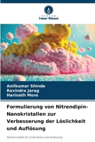 Formulierung von Nitrendipin-Nanokristallen zur Verbesserung der Löslichkeit und Auflösung: Nanokristalle für Löslichkeit und Auflösung (German Edition) 6207624505 Book Cover