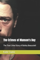 The Crimes of Manson's Boy: The True Crime Story of Bobby Beausoleil B0C8QFQ7G6 Book Cover