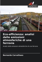 Eco-efficienza: analisi delle emissioni atmosferiche di una ferrovia (Italian Edition) 620821078X Book Cover