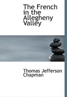 The French in the Allegheny Valley 1117684741 Book Cover
