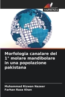 Morfologia canalare del 1° molare mandibolare in una popolazione pakistana (Italian Edition) 6207873998 Book Cover