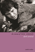 The Cinema of Neil Jordan: Dark Carnival 1905674422 Book Cover