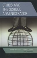 Ethics and the School Administrator: Balancing Today's Complex Issues 1578864933 Book Cover