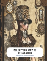 Color Your Way to Relaxation: Steampunk Girls and Gears B0C2S1JGK2 Book Cover