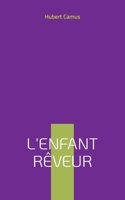 L'enfant rêveur: poésie d'un navigateur (French Edition) 2322837709 Book Cover