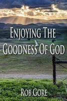 Enjoying the Goodness of God 153076114X Book Cover
