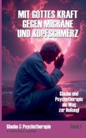 Mit Gottes Kraft gegen Migräne und Kopfschmerz: Glaube und Psychotherapie als Weg zur Heilung 3695195401 Book Cover