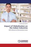 Impact of Globalisation on the Indian Industries: With reference to Pharmaceutical sector 3659518174 Book Cover