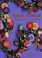 Artists at Work: Polymer Clay Comes of Age 1886388024 Book Cover