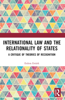 International Law and the Relationality of States: A Critique of Theories of Recognition 1032041048 Book Cover
