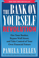 The Bank On Yourself Revolution: Fire Your Banker, Bypass Wall Street, and Take Control of Your Own Financial Future 1942952104 Book Cover