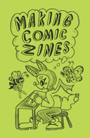 Making Comic Zines 1945509783 Book Cover