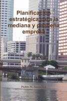 La Planificacion Estrategica para la mediana y pequeña empresa 1291307796 Book Cover