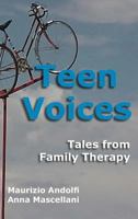 Teen Voices: Tales from Family Therapy 193845927X Book Cover