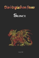 Die magischen Feuer: Silence 1537474464 Book Cover