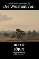 Die Weisheit von Ikkyu Sojun: Die verrückte Wolke und das Erwachen (German Edition) B0GYW5LK9W Book Cover