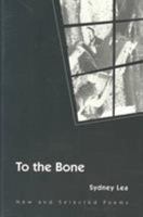 To the Bone: NEW AND SELECTED POEMS (Illinois Poetry Series) 0252022238 Book Cover