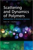 Scattering and Dynamics of Polymers: Seeking Order in Disordered Systems 0470824824 Book Cover