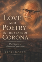 LOVE AND POETRY IN THE YEARS OF CORONA: Short poems of solitude and quarantine B0CX9C5VYX Book Cover