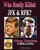 Who Really Killed JFK and Rfk?: (Many Theories) 1463684525 Book Cover