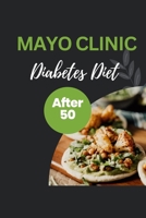 Mayo Clinic Diabetes Diet: After 50, A Mayo Clinic Guide to Empowering Health and Thriving with Diabetes B0CNLDKNKF Book Cover