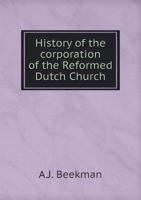 History of the Corporation of the Reformed Dutch Church 5518816189 Book Cover