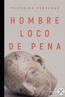 HOMBRE LOCO DE PENA (Spanish Edition) 9915990529 Book Cover