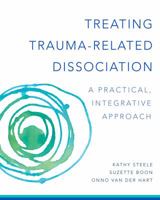 Treating Trauma-Related Dissociation: A Practical, Integrative Approach 0393707598 Book Cover