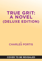 True Grit: A Novel (Deluxe Edition) 141979387X Book Cover