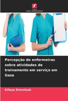 Percepção de enfermeiras sobre atividades de treinamento em serviço em Gaza 6206065855 Book Cover
