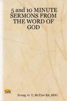 5 and 10 MINUTE SERMONS FROM THE WORD OF GOD 1411632605 Book Cover