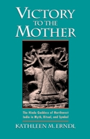 Victory to the Mother: The Hindu Goddess of Northwest India in Myth, Ritual, and Symbol