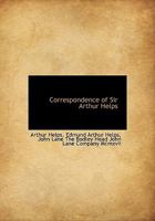 Correspondence of Sir Arthur Helps 1408679671 Book Cover