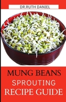 The Mung Beans Sprouting Recipe Book B0B92H938G Book Cover