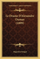 Le Drame D'Alexandre Dumas (1899) 1160155704 Book Cover