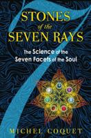 Stones of the Seven Rays: The Science of the Seven Facets of the Soul 1594774331 Book Cover