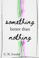 Something Better Than Nothing B0874PCH9S Book Cover