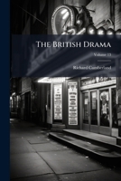 The British Drama: A Collection of the Most Esteemed Dramatic Productions, Volume 13 1277086702 Book Cover