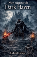 Mon seigneur de Dark Haven (French Edition) 5643200740 Book Cover